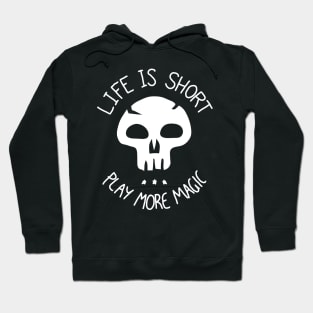 LIfe is Short. Play more Magic Hoodie